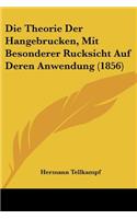 Die Theorie Der Hangebrucken, Mit Besonderer Rucksicht Auf Deren Anwendung (1856): (German)