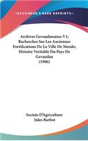 Archives Gevaudanaises V1; Recherches Sur Les Anciennes Fortifications de la Ville de Mende; Histoire Veritable Du Pays de Gevaudan (1906)