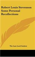 Robert Louis Stevenson Some Personal Recollections