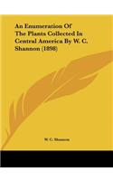 An Enumeration of the Plants Collected in Central America by W. C. Shannon (1898)