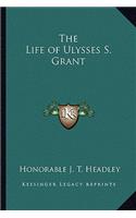 The Life of Ulysses S. Grant