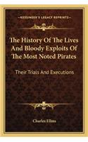 History Of The Lives And Bloody Exploits Of The Most Noted Pirates