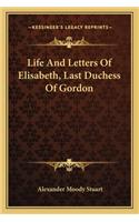 Life and Letters of Elisabeth, Last Duchess of Gordon