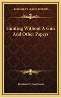 Hunting Without a Gun and Other Papers