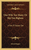 One Wife Too Many; Or Rip Van Bigham