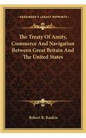 The Treaty Of Amity, Commerce And Navigation Between Great Britain And The United States