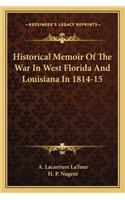 Historical Memoir of the War in West Florida and Louisiana in 1814-15
