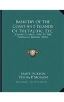 Basketry Of The Coast And Islands Of The Pacific, Etc.