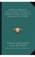 American Women's Legal Status; Letters to American Girls; Letters to American Boys (1905)