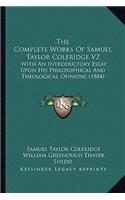 The Complete Works Of Samuel Taylor Coleridge V2: With An Introductory Essay Upon His Philosophical And Theological Opinions (1884)(English)