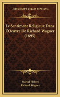 Le Sentiment Religieux Dans L'Oeuvre De Richard Wagner (1895)