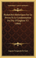 Recherches Historiques Sur Le Proces Et La Condamnation Du Duc D'Enghien V2 (1844)