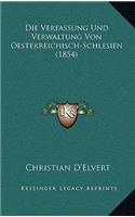 Die Verfassung Und Verwaltung Von Oesterreichisch-Schlesien (1854)
