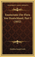 Enumeratio Der Flora Von Deutschland, Part 2 (1852)
