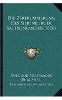 Die Zertrummerung Des Siebenburger Sachsenlandes (1876): (German)