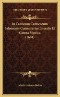 In Canticum Canticorum Salomonis Comentarius Literalis Et Catena Mystica (1604)