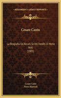 Cesare Cantu: La Biografia Ed Alcuni Scritti Inediti O Meno Noti (1905)