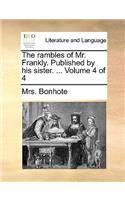 The Rambles of Mr. Frankly. Published by His Sister. ... Volume 4 of 4