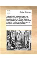 The Bishop of Salisbury's and the Bishop of Oxford's speeches in the House of Lords on the first article of impeachment of Dr. Henry Sacheverell; and also, the Bishop of Lincoln's and Bishop of Norwich's speeches