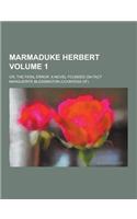 Marmaduke Herbert; Or, the Fatal Error. a Novel Founded on Fact Volume 1