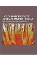 Life of Frances Power Cobbe as Told by Herself