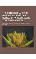 The Autobiography of Gurdon Saltonstall Hubbard, Pa-Pa-Ma-Ta-Be the Swift Walker.