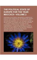 The Political State of Europe for the Year MDCCXCII (Volume 2); Containing, an Authentic and Impartial Narrative of Every Military Operation of the Pr