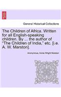 Children of Africa. Written for all English-speaking children. By ... the author of 