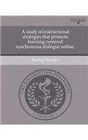 A Study of Instructional Strategies That Promote Learning Centered Synchronous Dialogue Online