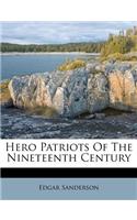 Hero Patriots of the Nineteenth Century