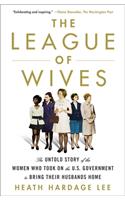 The League of Wives: The Untold Story of the Women Who Took on the U.S. Government to Bring Their Husbands Home