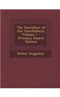 Furniture of Our Forefathers, Volume 1