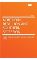 Northern Rebellion and Southern Secession