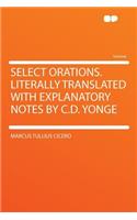 Select Orations. Literally Translated with Explanatory Notes by C.D. Yonge
