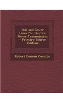 Pole and Tower Lines for Electric Power Transmission - Primary Source Edition