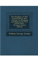 The Kingship of Self-Control [From Self-Control, Its Kingship and Majesty] by W.G. Jordon [Sic].