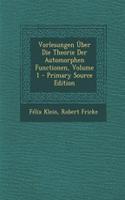 Vorlesungen Uber Die Theorie Der Automorphen Functionen, Volume 1 - Primary Source Edition