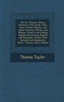 The Law Glossary: Being a Selection of the Greek, Latin, Saxon, French, Norman, and Italian Sentences, Phrases, and Maxims, Found in the Leading English and American 