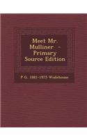 Meet Mr. Mulliner - Primary Source Edition