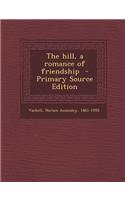 The Hill, a Romance of Friendship
