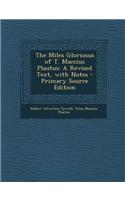 The Miles Gloriosus of T. Maccius Plautus: A Revised Text, with Notes