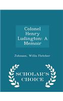 Colonel Henry Ludington: A Memoir - Scholar's Choice Edition(English)