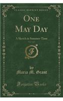 One May Day, Vol. 3 of 3: A Sketch in Summer-Time (Classic Reprint)