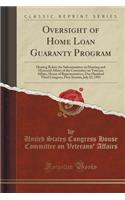 Oversight of Home Loan Guaranty Program: Hearing Before the Subcommittee on Housing and Memorial Affairs of the Committee on Veterans Affairs, House of Representatives, One Hundred Third Congress, First Session, July 22, 1993 (Classic Reprint)