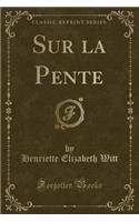 Sur La Pente (Classic Reprint)