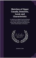 Sketches of Upper Canada, Domestic, Local, and Characteristic