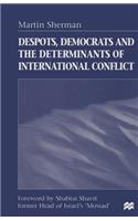 Despots, Democrats and the Determinants of International Conflict