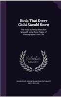 Birds That Every Child Should Know: The East, by Neltje Blanchan [pseud.]..sixty-three Pages of Photographs From Life