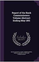 Report of the Bank Commissioners Volume Abstract Ending May 1851