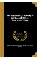 Messenger, a History of the Class of 1881, of Princeton College